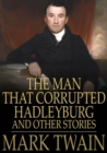 Image for The Man That Corrupted Hadleyburg: And Other Stories