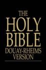 Image for The Holy Bible: Douay-Rheims Version, Challoner Revision, The Old and New Testaments.