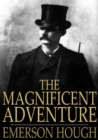 Image for The Magnificent Adventure: Being the Story of the World&#39;s Greatest Exploration and the Romance of a Very Gallant Gentleman