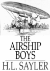 Image for The Airship Boys: Or the Quest of the Aztec Treasure