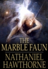 Image for The Marble Faun: Or The Romance of Monte Beni