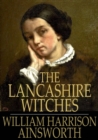 Image for The Lancashire Witches: A Romance of Pendle Forest