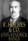 Image for R. Holmes &amp; Co.: Being the Remarkable Adventure of Raffles Holmes, Esq., Detective and Amateur Cracksman by Birth