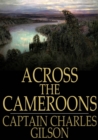Image for Across the Cameroons: A Story of War and Adventure