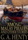 Image for Among Malay Pirates: And Other Stories