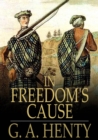 Image for In Freedom&#39;s Cause: A Story of Wallace and Bruce