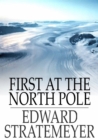 Image for First at the North Pole: Or, Two Boys in the Arctic Circle