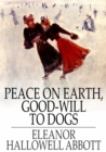 Image for Peace on Earth, Good-Will to Dogs