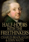 Image for Half-Hours with the Freethinkers