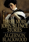 Image for Three More John Silence Stories
