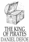 Image for The King of Pirates: Being an Account of the Famous Enterprises of Captain Avery, the Mock King of Madagascar
