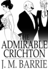 Image for The Admirable Crichton: A Comedy