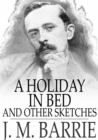 Image for A Holiday in Bed: And Other Sketches