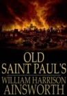 Image for Old Saint Paul&#39;s: A Tale of the Plague and the Fire
