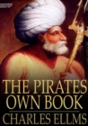 Image for The Pirates Own Book: Authentic Narratives of the Most Celebrated Sea Robbers
