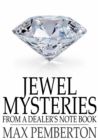 Image for Jewel Mysteries: From a Dealer&#39;s Note Book