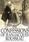 Image for The Confessions of Jean-Jacques Rousseau: Complete