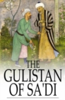 Image for The Gulistan of Sa&#39;di: The