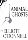 Image for Animal Ghosts: Animal Hauntings and the Hereafter