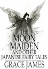 Image for The Moon Maiden: And Other Japanese Fairy Tales