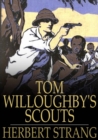 Image for Tom Willoughby&#39;s Scouts: A Story of the War in German East Africa