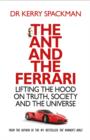 Image for The ant and the ferrari: lifting the hood on truth, society and the universe