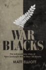 Image for War Blacks: The extraordinary story of New Zealand&#39;s WWI All Blacks.