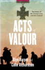 Image for Acts of Valour: The History of the Victoria Cross and New Zealand.