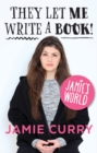 Image for Jamie&#39;s World: They Let Me Write A Book!