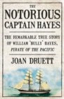Image for Notorious Captain Hayes: The Remarkable True Story of The Pirate of The Pacific.