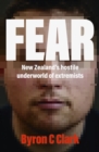 Image for Fear: New Zealand&#39;s hostile underworld of extremists