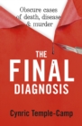 Image for Final Diagnosis: Obscure cases of death, disease &amp; murder