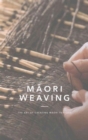 Image for Maori Weaving : The Art of Creating M?ori Textiles