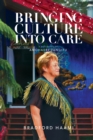 Image for Bringing culture into care: a biography of Amohaere Tangitu