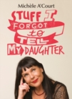 Image for Stuff I Forgot to Tell My Daughter