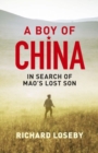 Image for Boy of China  : in search of Mao&#39;s lost son