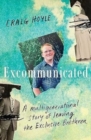 Image for Excommunicated : A heart-wrenching and compelling memoir about a family torn apart by one of New Zealand&#39;s most secretive religious sects for readers of Driving to Treblinka and Educated
