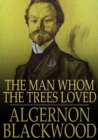 Image for The Man Whom the Trees Loved