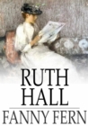 Image for Ruth Hall: A Domestic Tale of the Present Time