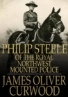 Image for Philip Steele of the Royal Northwest Mounted Police