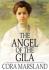 Image for The Angel of the Gila: A Tale of Arizona