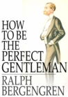Image for How to Be the Perfect Gentleman