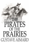 Image for The Pirates of the Prairies: Adventures in the American Desert