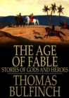 Image for The Age of Fable: Stories of Gods and Heroes