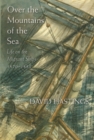 Image for Over the mountains of the sea: life on the migrant ships, 1870-1885