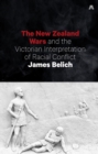 Image for The New Zealand wars and the Victorian interpretation of racial conflict
