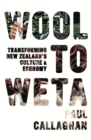 Image for Wool to Weta: transforming New Zealand&#39;s culture and economy
