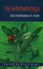 Image for He Whiriwhiringa: selected readings in Maori