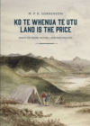 Image for Ko te Whenua te Utu / Land Is the Price