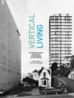 Image for Vertical Living: The Architectural Centre and the Remaking of Wellington
